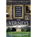 The Verneys: A True Story of Love, War, and Madness in Seventeenth-Century England