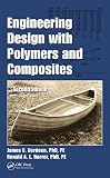 Engineering Design with Polymers and Composites, Second Edition