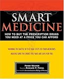 Smart Medicine: How to Buy the Prescription Drugs You Need at a Price You Can Afford