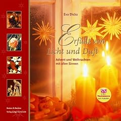 Erf�llt von Licht und Duft. Advent und Weihnachten mit allen Sinnen