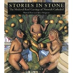 Stories in Stone: The Medieval Roof Carvings of Norwich Cathedrals (Historical Interest)