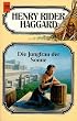 Die Jungfrau der Sonne. 28. Band der Haggard- Ausgabe.