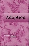 Contemporary Issues Companion - Adoption (hardcover edition) (Contemporary Issues Companion)
