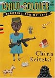 Child Soldier: Fighting For My Life China Keitetsi