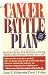 A Cancer Battle Plan: Six Strategies for Beating Cancer, from a Recovered "Hopeless Case"