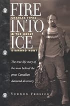 Fire into Ice: Charles Fipke and the Great Diamond Hunt