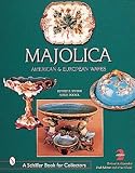 Majolica: American and European Wares