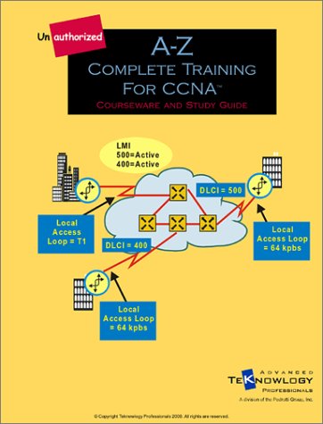 Unauthorized A-Z Complete Training for CCNA Courseware and Study Guide