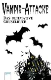 Vampirattacke - Das ultimative Gruselbuch - Silvania Pippistrella