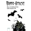 Vampirattacke - Das ultimative Gruselbuch.