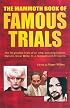 The Mammoth Book of Famous Trials: The 30 Greatest Trials of All time, Including Charles Manson, Oscar Wilde, O.J. Simpson and Al Capone (Mammoth Book of)