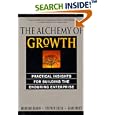 The Alchemy Of Growth: Practical Insights For Building The Enduring Enterprise