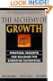 The Alchemy Of Growth: Practical Insights For Building The Enduring Enterprise