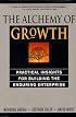 The Alchemy of Growth: Practical Insights for Building the Enduring Enterprise