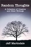 Random Thoughts:A Collection of Creative and Other Writings