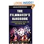 The Filmmaker's Handbook: A Comprehensive Guide for the Digital Age
