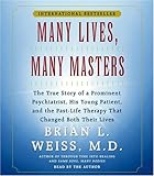 Many Lives, Many Masters: The True Story of a Prominent Psychiatrist, His Young Patient, and the Past Life Therapy That Changed Both Their Lives
