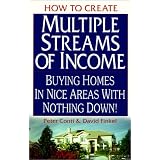 How to Create Multiple Streams of Income: Buying Homes in Nice Areas With Nothing Down