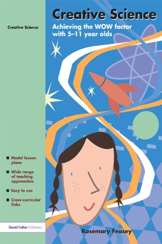 Creative Science: Achieving the WOW Factor with 5-11 Year Olds