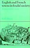English and French Towns in Feudal Society: A Comparative Study (Past and Present Publications)