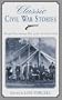 Classic Civil War Stories: Twenty Extraordinary Tales of the North and South