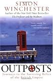 Outposts: Journeys to the Surviving Relics of the British Empire