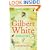 Gilbert White: A biography of the author of The Natural History of Selborne: A Biography of the Author of "The Natural History of Selborne"