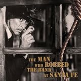 Review Various Artists  / The Man Who Robbed the Bank at Santa Fe