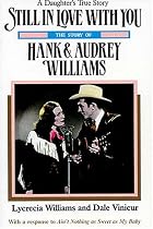 Still In Love With You: The Story of Hank & Audrey Williams