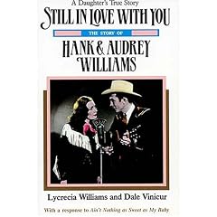 Still In Love With You: The Story of Hank & Audrey Williams
