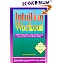 Intuition Workout: A Practical Guide to Discovering and Developing Your Inner Knowing