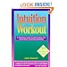 Intuition Workout: A Practical Guide to Discovering and Developing Your Inner Knowing