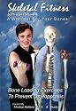 Skeletal Fitness by Mirabai Holland - Osteoporosis Prevention Bone Loading and Strength Training Exercises:A Workout For Bones