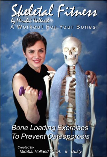 Osteoporosis Exercise: Skeletal Fitness by Mirabai Holland Osteoporosis Prevention Bone Loading and Strength Training Exercises: A Workout for Bones For Seniors, Boomers and Beginners[VHS]