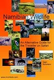 Namibian Wildlife: An Alternative Guide For The Traveller On Safari