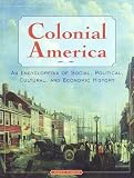 Colonial America : An Encyclopedia Of Social, Political, Cultural, And Economic History