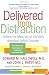 Delivered from Distraction: Getting the Most out of Life with Attention Deficit Disorder