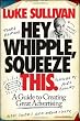 Image of Hey, Whipple, Squeeze This: A Guide to Creating Great Advertising (Adweek Series)