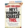 Hey, Whipple, Squeeze This: A Guide to Creating Great Advertising (Adweek Series)