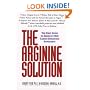 The Arginine Solution: The First Guide to America's New Cardio-Enhancing Supplement