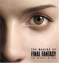 The Making of "Final Fantasy": The Spirits Within