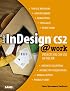 Adobe InDesign CS2 @work: Projects You Can Use on the Job (At Work)