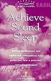  : Achieve Sound Sleep: Guided Meditations and Subliminal Affirmations Help Guide You Into a Peaceful, Refreshing Slumber