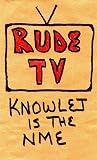 Rude TV: Knowledge is the Enemy