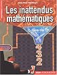 Les inattendus math�matiques : Art, casse-t�te, paradoxes, superstitions
