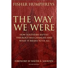 The Way We Were: How Southern Baptist Theology Has Changed and What It Means to Us All