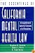 The Essentials of California Mental Health Law: A Straightforward Guide for Clinicians of All Disciplines (The Essentials of Series)