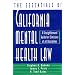 The Essentials of California Mental Health Law: A Straightforward Guide for Clinicians of All Disciplines (The Essentials of Series)