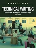 Technical Writing: Principles, Strategies, and Readings (6th Edition)