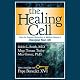The Healing Cell: How the Greatest Revolution in Medical History is Changing Your Life